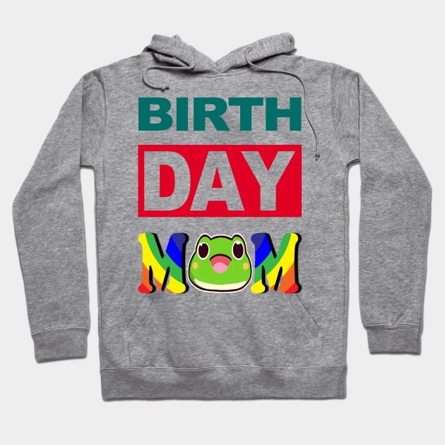 Birth Day Mom Hoodie by cerylela34